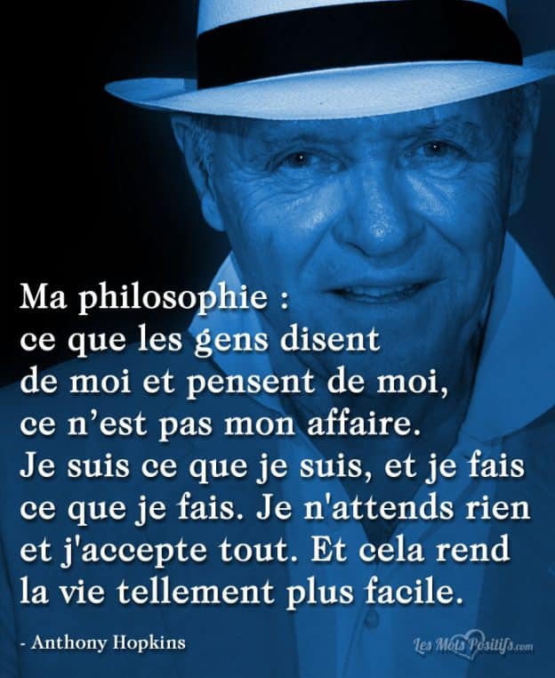 La Philosophie D Anthony Hopkins Citations Et Pensees Positives Les Mots Positifs Com