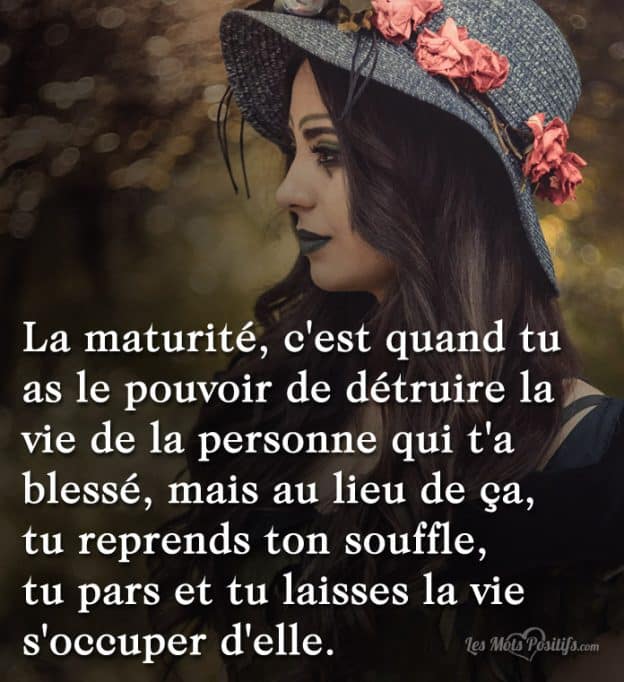 Laisses La Vie S Occuper De La Personne Qui T A Blesse Citations Et Pensees Positives Les Mots Positifs Com