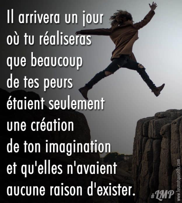 Les Peurs Sont Seulement Une Creation De Ton Imagination Citations Et Pensees Positives Les Mots Positifs Com