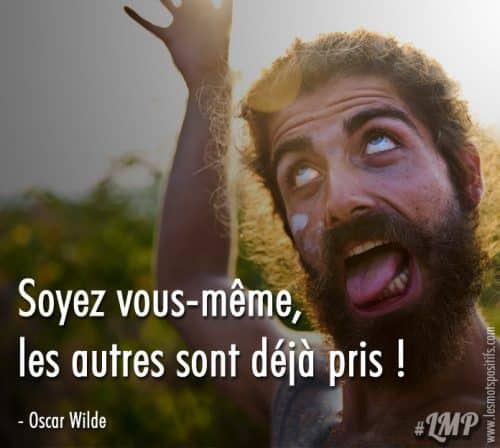 Soyez Vous Meme Les Autres Sont Deja Pris Citations Et Pensees Positives Les Mots Positifs Com