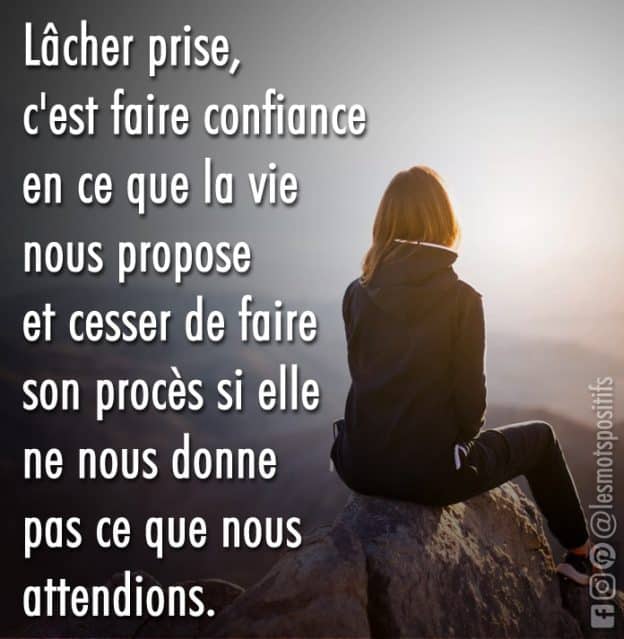 Lacher Prise C Est Faire Confiance En Ce Que La Vie Nous Propose Les Mots Positifs Com