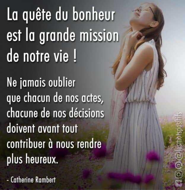 La Quete Du Bonheur Est La Grande Mission De Notre Vie Citations Et Pensees Positives Les Mots Positifs Com