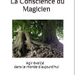 La Conscience du Magicien – Agir éveillé dans le monde d’aujourd’hui