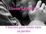 Ebook gratuit.  7 Secrets pour aimer sans se perdre