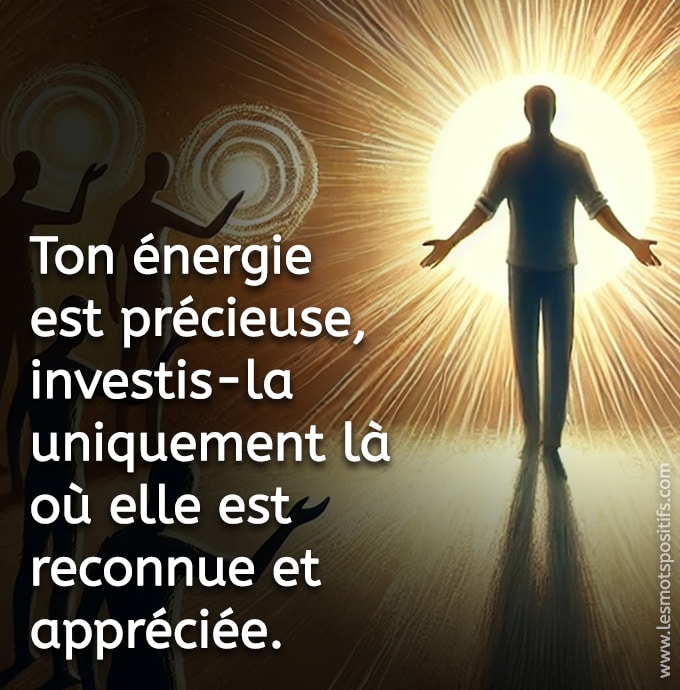 Citation sur Ton énergie est précieuse